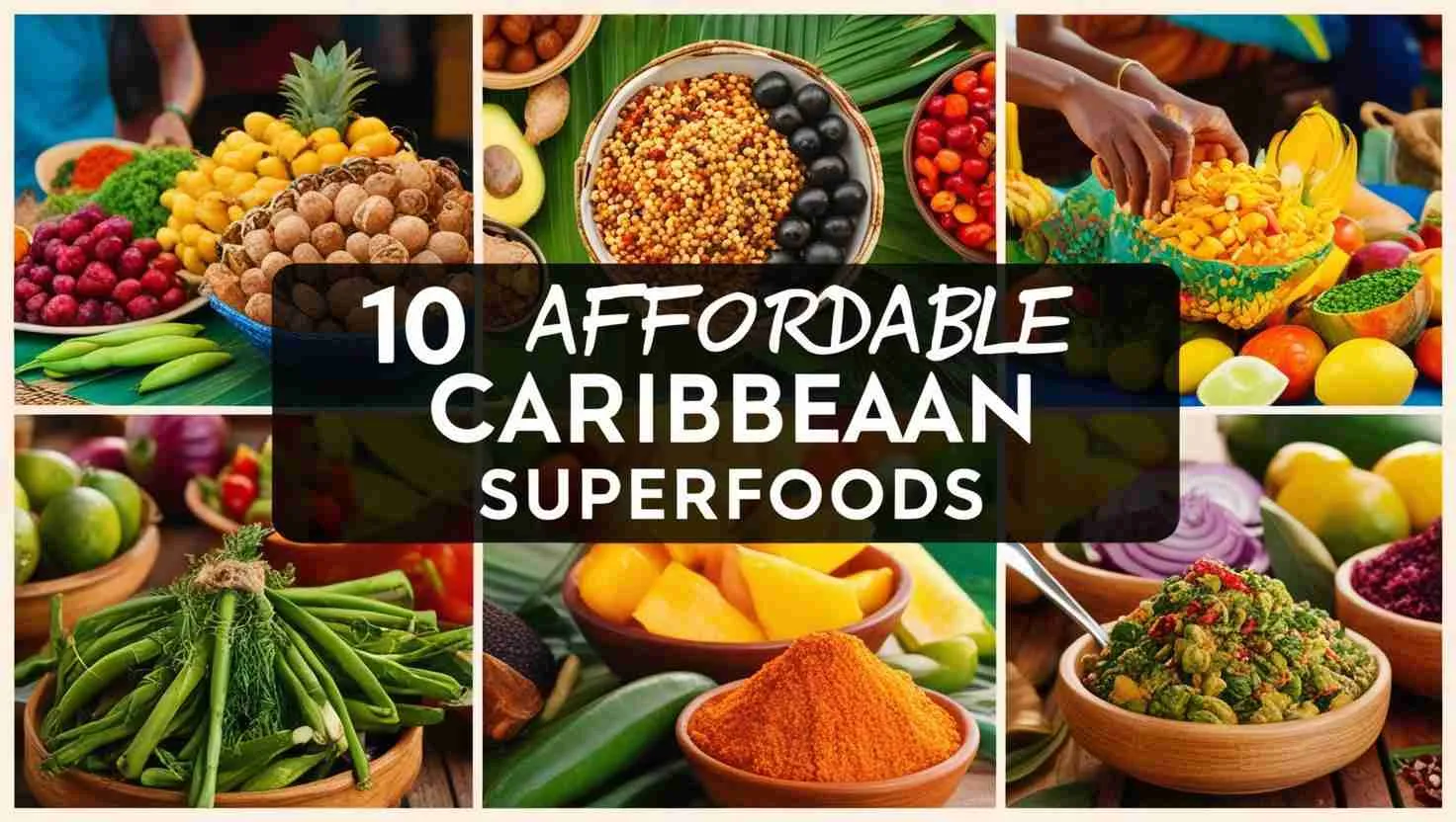 Caribbean Affordable Superfoods That Wont Break the Bank