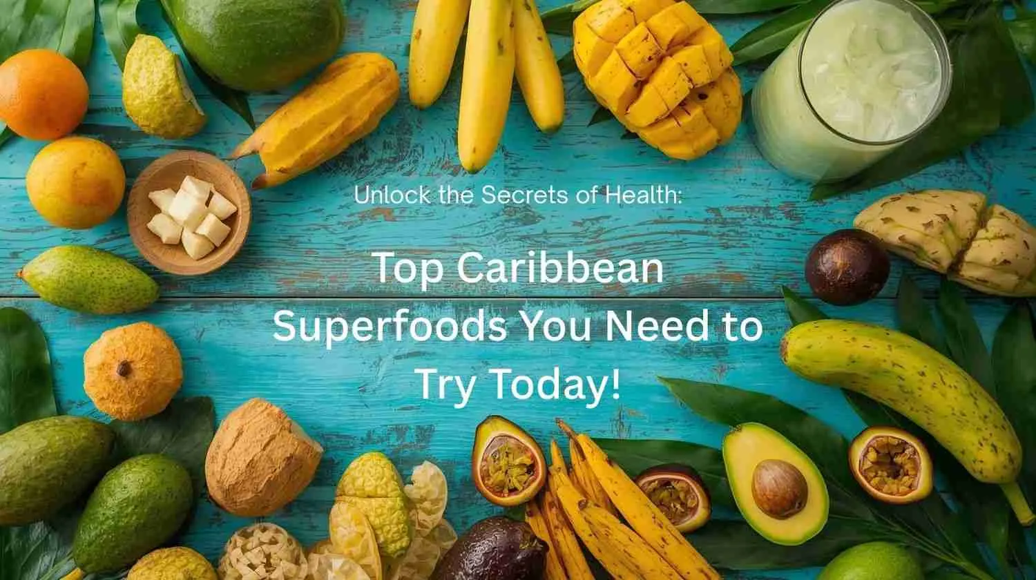Top Caribbean Superfoods You Need to Try Today