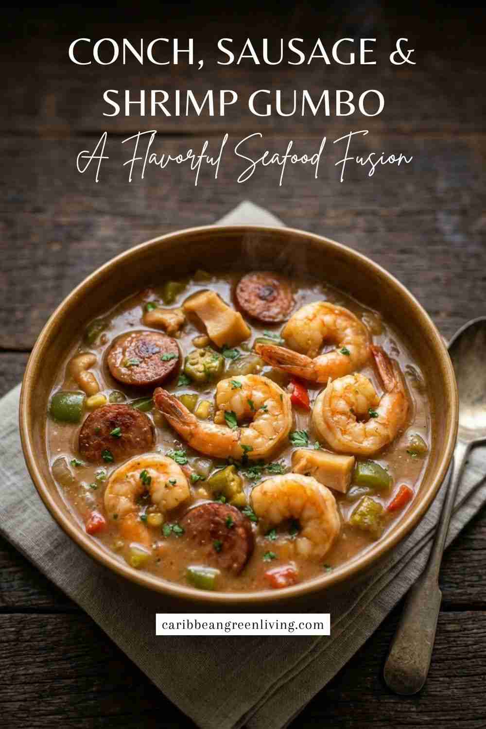 Conch Recipes: Caribbean Ways to Cook Conch (Lambi) 17 Conch, Sausage and Shrimp Gumbo Fusion